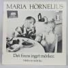 Maria Hörnelius: Det finns inget mörker Maria Hörnelius: Det finns inget mörker