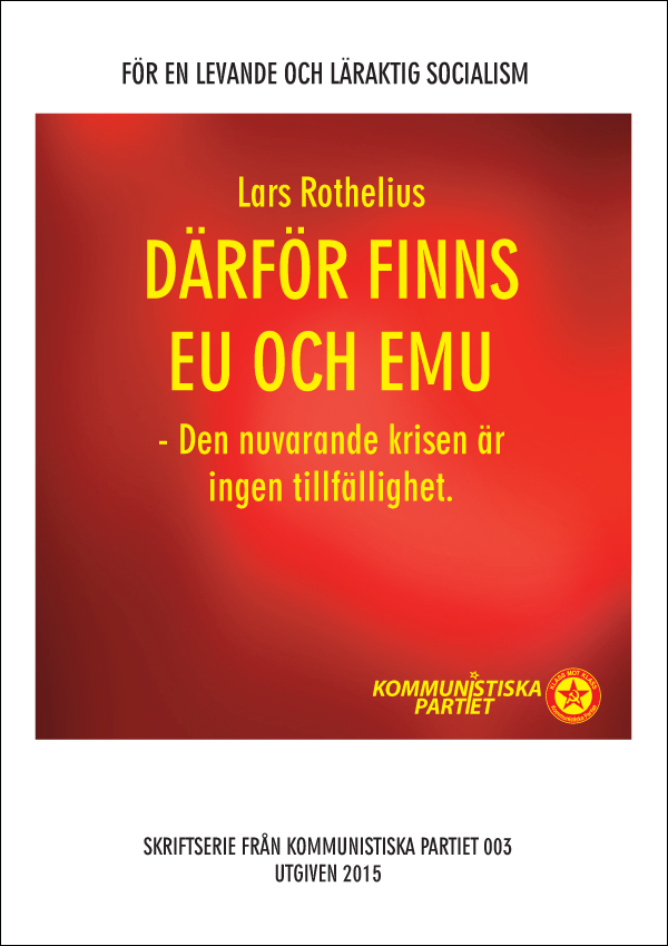 Framsida. Författare: Lars Rothelius. Rubrik: Därför finns EU och EMU